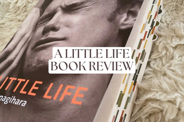 A Little Life by Hanya Yanagihara: Book Review