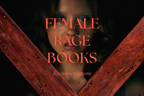 16 Female Rage Books With Powerful, Unhinged Women